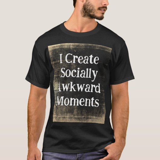 Ik Creëer Socially Awkward Moments Black Grunge T-shirt (Voorkant)