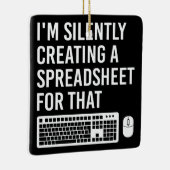 Ik Creëer stilletjes een spreadsheet grappig Keramisch Ornament (Rechts)