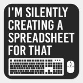 Ik Creëer stilletjes een spreadsheet grappig Vierkante Sticker (Voorkant)