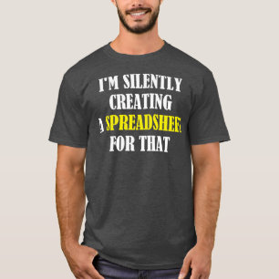 Ik Creëer stilletjes een spreadsheet voor dat grap T-shirt