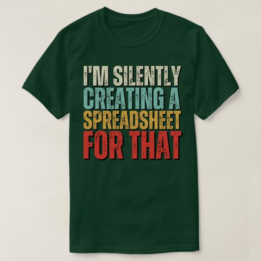 Ik Creëer stilletjes een spreadsheet voor dat grap T-shirt (Design voorkant)
