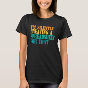 Ik Creëer stilletjes een spreadsheet voor die Actu T-shirt