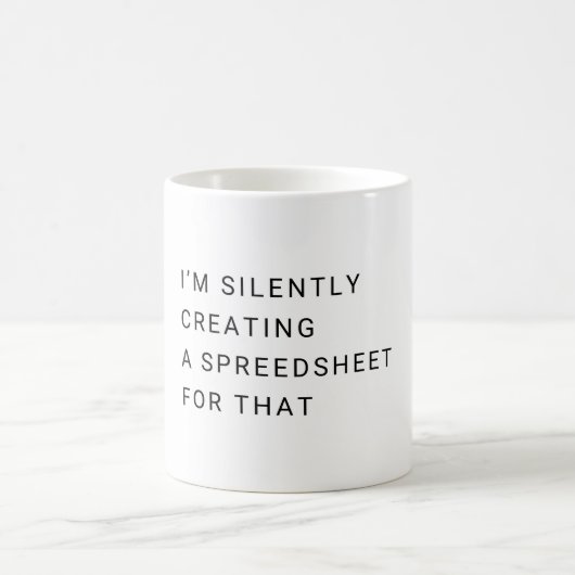 Ik Creëer stilletjes een spreadsheet voor die grap Koffiemok (Center)