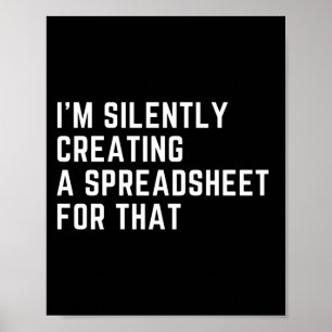 Ik Creëer stilletjes een spreadsheet voor die grap Poster