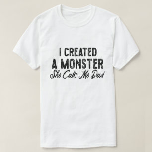 Ik creëerde een monster dat ze me vader noemt. Cad T-shirt