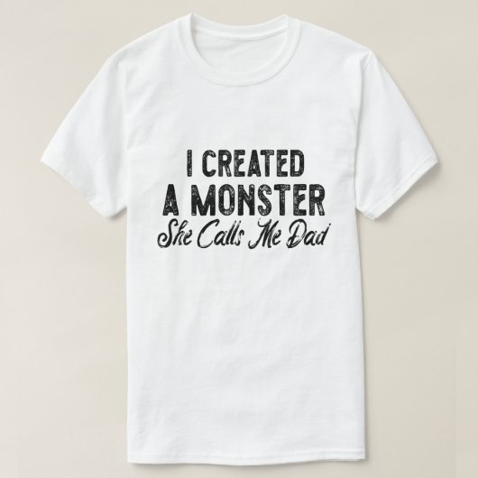 Ik creëerde een monster dat ze me vader noemt. Cad T-shirt (Design voorkant)