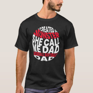 Ik Creëerde Een Monster Ze Noemt Me Papa Softbal B T-shirt