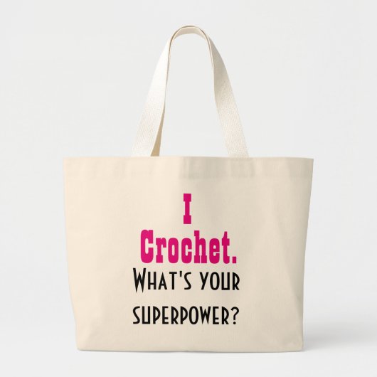 Ik Crochet. Wat is je Superpower? Grote Tote Bag (Voorkant)