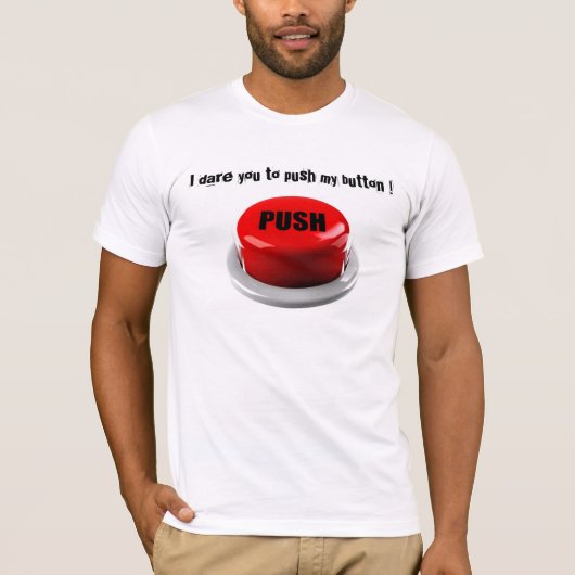 Ik daag je uit om mijn Button te drukken T-shirt (Voorkant)
