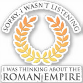 Ik dacht aan het Romeinse Rijk Sticker (Voorkant)