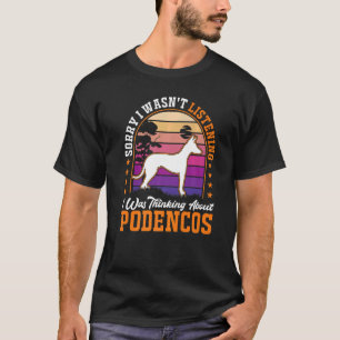 Ik dacht aan Podencos Ibizian Hound Podenc T-shirt