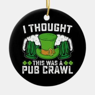 Ik dacht dat dit een kroegentocht was op St. Patri Keramisch Ornament