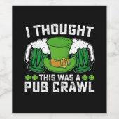 Ik dacht dat dit een kroegentocht was St Patrick's Wijn Etiket (Enkel label)