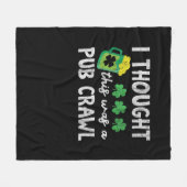 Ik dacht dat dit een Pub Crawl Funny St Patricks D Fleece Deken (Voorkant (Horizontaal))