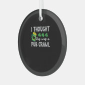 Ik dacht dat dit een Pub Crawl Funny St Patricks D Glas Ornament (Voorkant links)