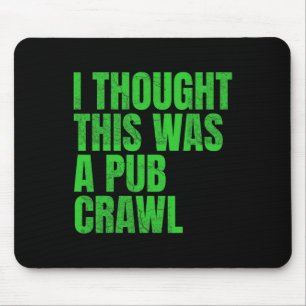 Ik dacht dat dit een pub crawl was Funny St Patric Muismat