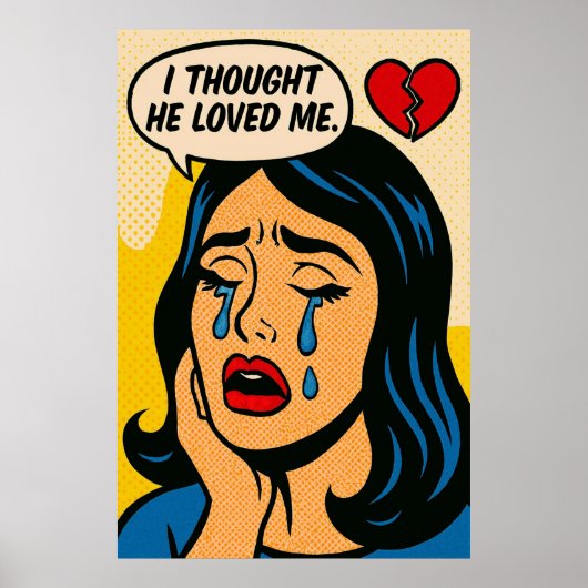 Ik dacht dat hij van me hield - Pop Art Heartbreak Poster (Voorkant)