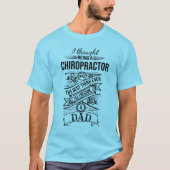 Ik dacht dat ik een chiropractor was t-shirt (Voorkant)