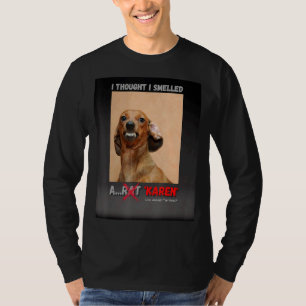 Ik dacht dat ik een Rat Karen Meme heb gesmolten T-shirt