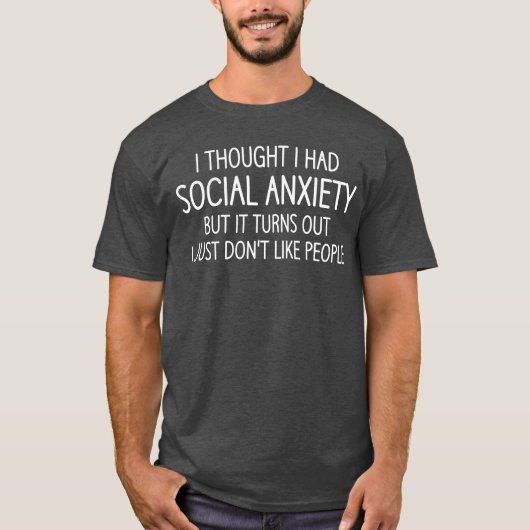 Ik dacht dat ik sociale angst had Grappige grappen T-shirt (Voorkant)