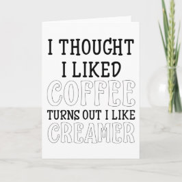 Ik dacht dat ik van koffie hield... bleek dat ik v kaart