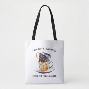 Ik dacht dat ik van koffie hield... bleek dat ik v tote bag