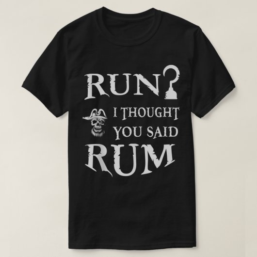 Ik dacht dat je Rum Funny Pirate Drink T-shirt (Design voorkant)