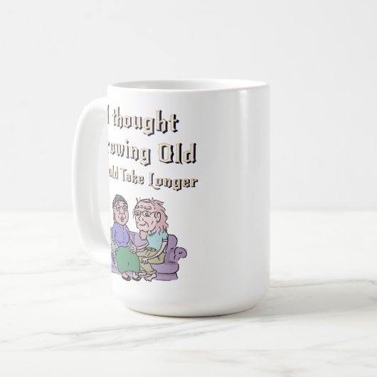 Ik dacht dat ouder worden langer zou duren. koffiemok (Voorkant links)