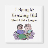 Ik dacht dat ouder worden langer zou duren. magneet (Voorkant)
