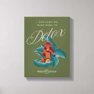 Ik dacht dat we hier waren om te detoxen - de witt canvas afdruk