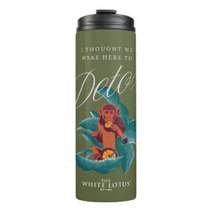 Ik dacht dat we hier waren om te detoxen - de witt thermosbeker