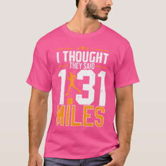 Ik dacht dat ze 1 31 mijl zeiden Funny Half Marath T-shirt