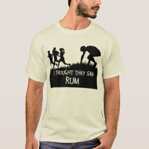 Ik dacht dat ze Rum Funny T-shirt zeiden