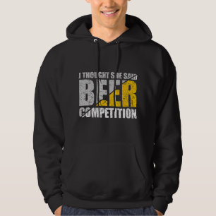 Ik dacht dat ze zei biercompetitie cheer ellende hoodie