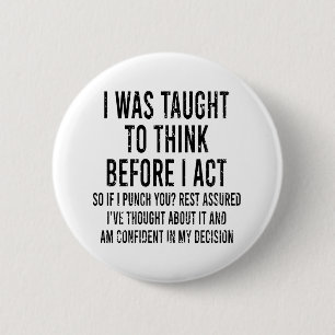 Ik dacht na voor ik Funny Sarcasm gedraag. Ronde Button 5,7 Cm