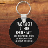 Ik dacht na voor ik Funny Sarcasm gedraag. Sleutelhanger (Voorkant)