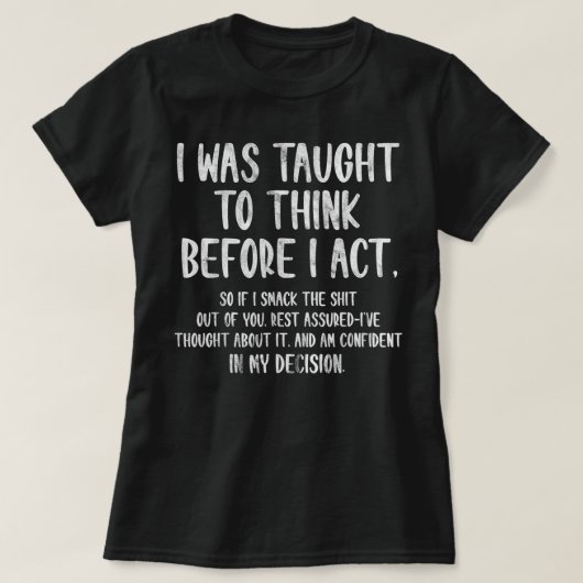 Ik dacht na voordat ik Funny Sarcasm S. T-shirt (Design voorkant)