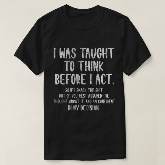 Ik dacht na voordat ik Funny Sarcasm S. T-shirt (Design voorkant)