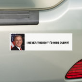 Ik dacht nooit dat ik Miss Dubya Bumpersticker zou (Op auto)