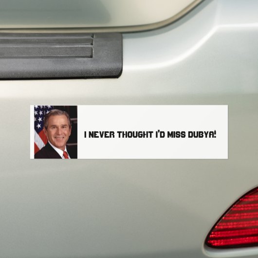 Ik dacht nooit dat ik Miss Dubya Bumpersticker zou (Op auto)