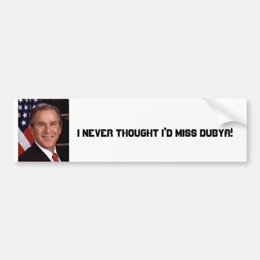 Ik dacht nooit dat ik Miss Dubya Bumpersticker zou (Voorkant)