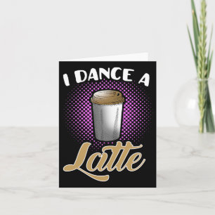Ik dans een latte Schattigee en grappige danseres Kaart