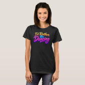 Ik Dans Liever T-shirt (Voorkant volledig)