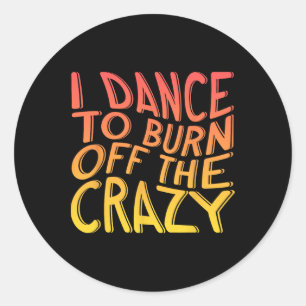 Ik dans om de gekke danser af te branden ronde sticker