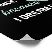 Ik dans omdat Dream Big Ballet Goal Dans Poster (Hoek)