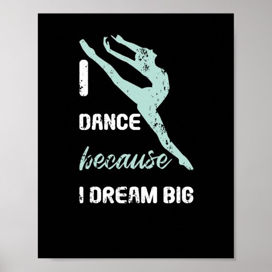 Ik dans omdat Dream Big Ballet Goal Dans Poster (Voorkant)