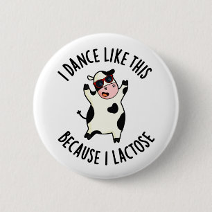 Ik Dans Op Deze Manier Omdat Ik Lactose Grappige K Ronde Button 5,7 Cm