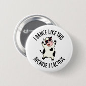Ik Dans Op Deze Manier Omdat Ik Lactose Grappige K Ronde Button 5,7 Cm (Voorkant /achterkant)