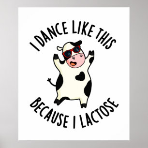 Ik dans zo omdat ik Lactose Funny Koe Pun Poster