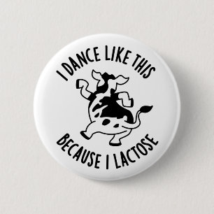 Ik dans zo omdat ik Lactose Funny Koe PUn Ronde Button 5,7 Cm